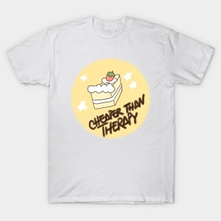 Cheaper than therapy - cake T-Shirt